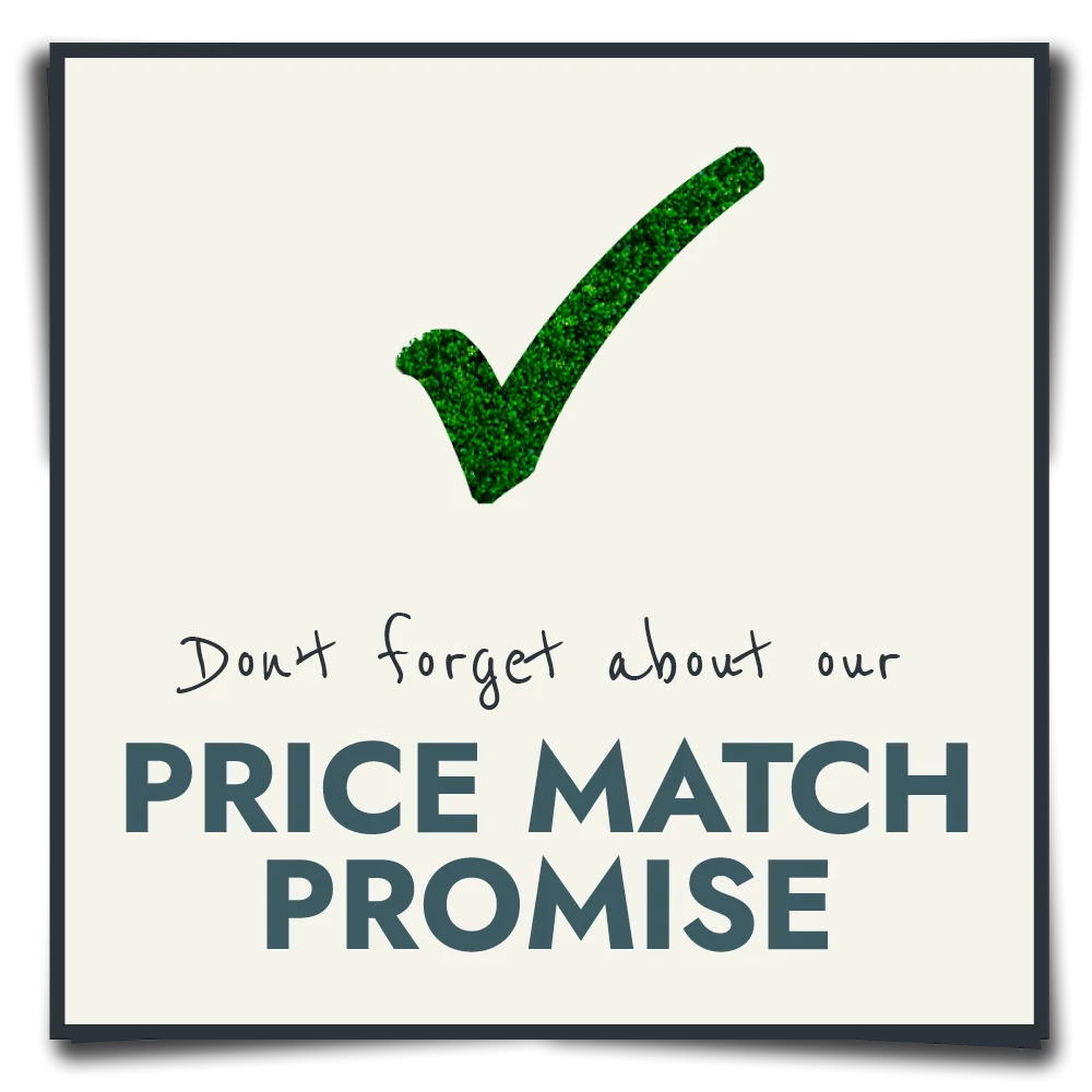 Don't forget about our price match promise